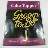 Groom To Be Acrylic Cake Topper 4"